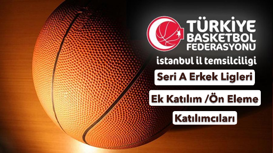 Seri A Erkek Ligleri EK Katılımcıları ve Ön Eleme Müsabakaları